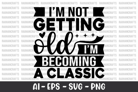 I'm Not Getting Old I'm Becoming SVG Review