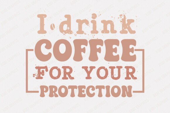 Review: I Drink Coffee for Your Protection SVG